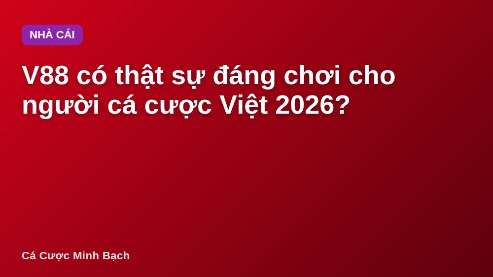 V88 có thật sự đáng chơi cho người cá cược Việt 2026?